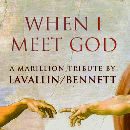 When I Meet God (Marillion Tribute) * Lavallin * Mark J. Bennett