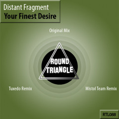 Distant Fragment - Your Finest Desire (Mistol Team Remix)