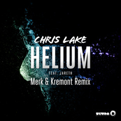 Chris Lake ft. Jareth - Helium (Merk & Kremont Remix)