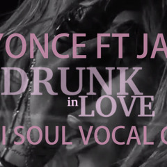 Beyoncé Ft Jay Z 'Drunk In Love' (Draai Soul Vocal Cover )