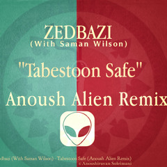 Zedbazi with Saman Wilson-Tabestoon Safe (Anoush Alien Remix)