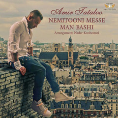 Amir Tataloo - Nemitooni Mese Man Bashi