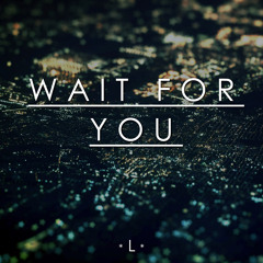 Wait For You