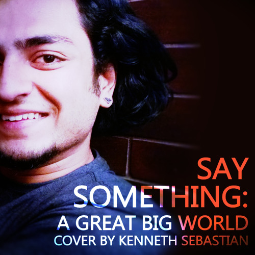 Say Something Cover By Kenneth Sebastian