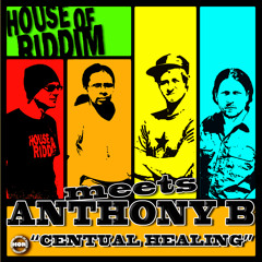 House Of Riddim meets Anthony B - Centual Healing [House of Riddim Productions 2014]
