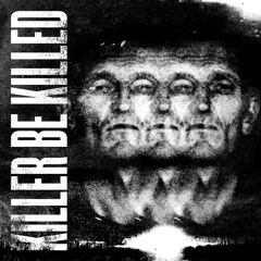 KILLER BE KILLED - Wings Of Feather And Wax