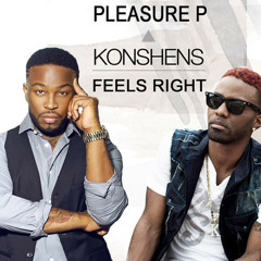 Pleasure P Konshens Feels Right