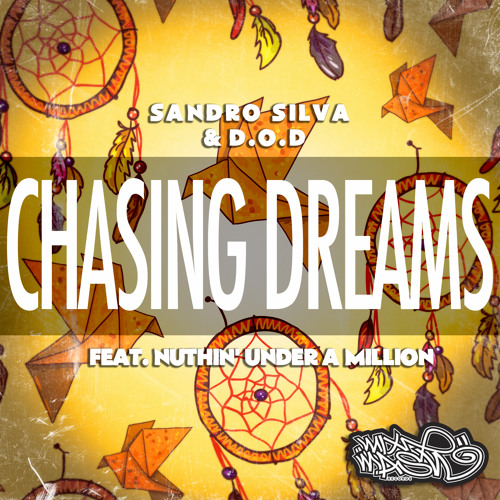Sandro Silva & D.O.D ft. Nuthin' Under a Million - Chasing Dreams