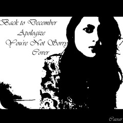 Back to December+Apologize+You're Not Sorry (Taylor Swift+One Republic Acoustic Cover) (Medley)