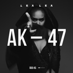 Lea Lea - AK-47 (Man Like Me Remix)