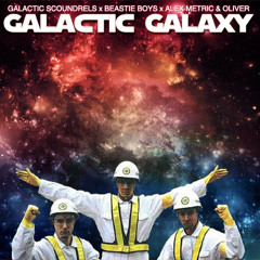 Galactic Galaxy [Beastie Boys x Alex Metric & Oliver]