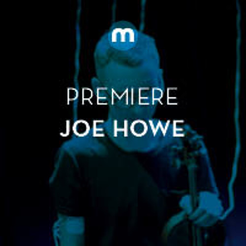 Premiere: Joe Howe 'Dream D'