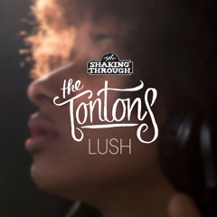 The Tontons - Lush | Shaking Through