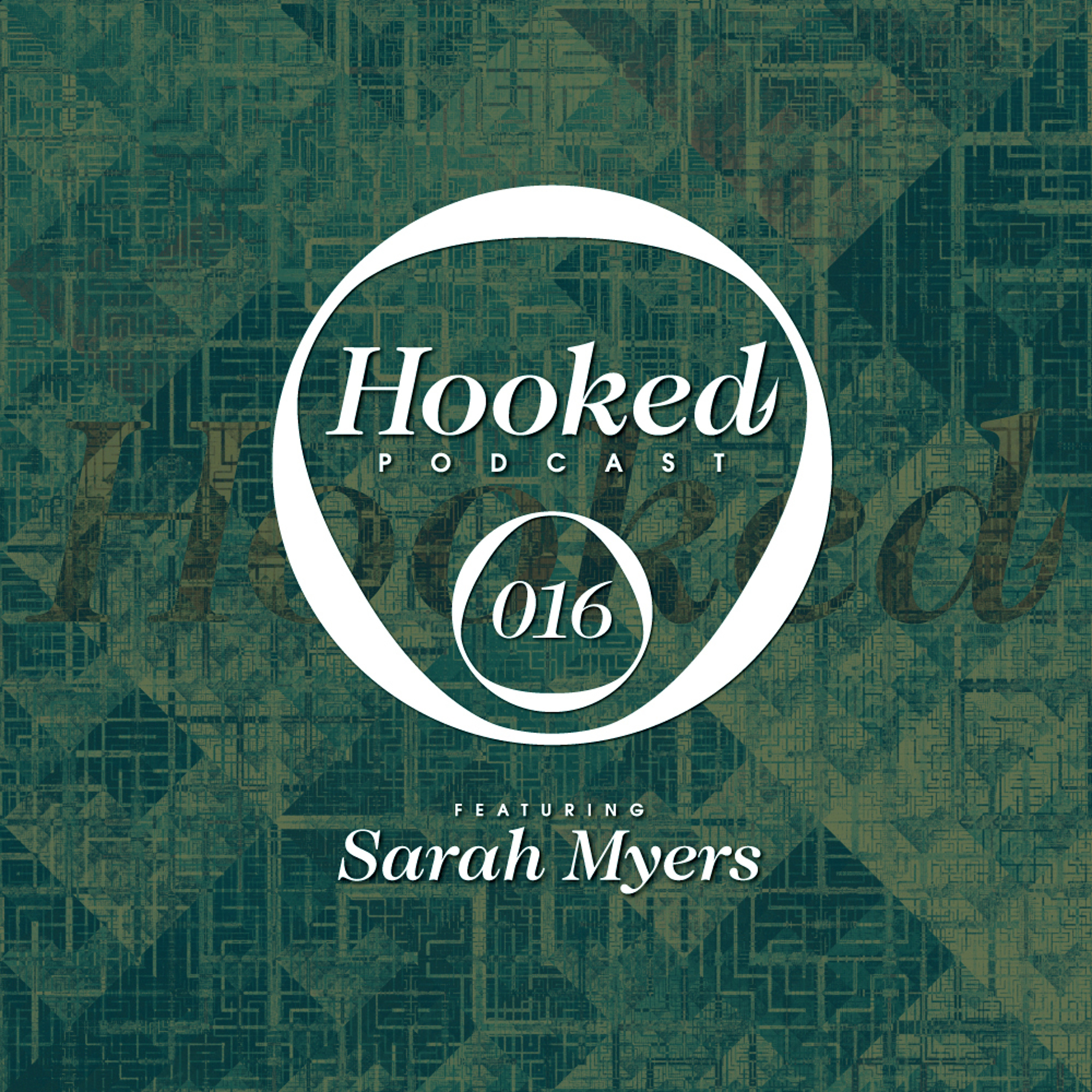 Hooked Podcast with Sarah Myers & friends