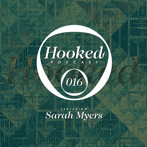 Hooked Podcast 016 :: SARAH MYERS at Verboten NY April 2014