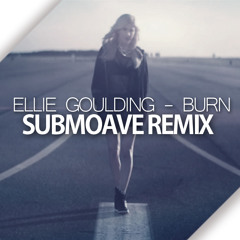 Ellie Goulding - Burn (Submoave Remix)