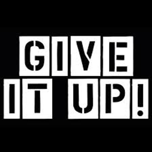 Give It Up (Late Arrival)