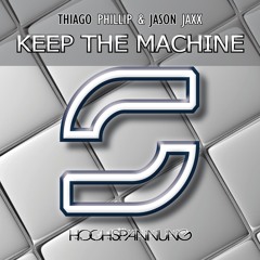 Thiago Phillip & Jason Jaxx - Keep the Machine --- OUT NOW ---