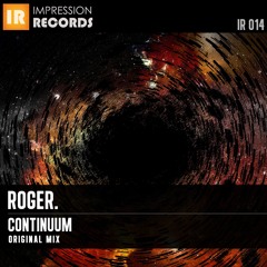 Roger. - Continuum (Original Mix) [IR014] 28/05 @ Beatport