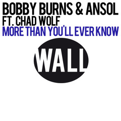 Bobby Burns & ANSOL - More Than You'll Ever Know (Original Mix) [WALL Records] *Out NOW*