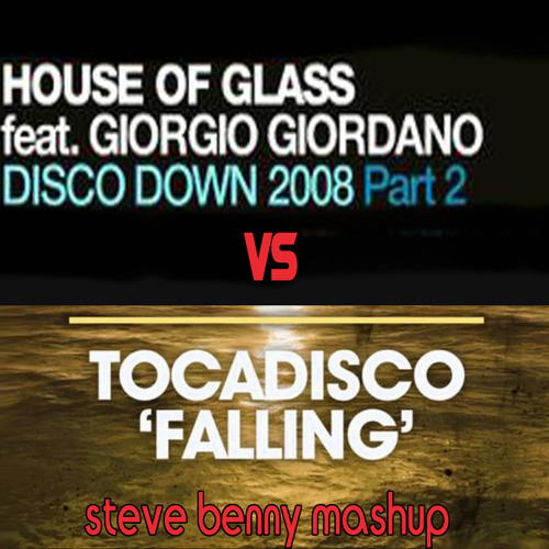 Tocadisco vs House of Glass - Falling Down (Steve Benny Mashup)