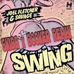 Joel Fletcher & Savage - Swing [SKIDD X BOOKER REMIX] (25000 Plays FREE DOWNLOAD!)