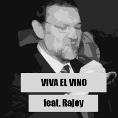 Viva el vino feat. Rajoy