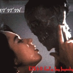 I Get IT IN - EZ$ ft B-EaZy, Jay Jnohyphen
