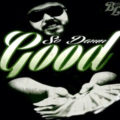 So Damn Good Prod. By Kartel Kush