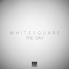 Whitesquare - The Day (SNACKS.045 // Main Course)