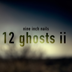 12 Ghosts II (Nine Inch Nails Cover)