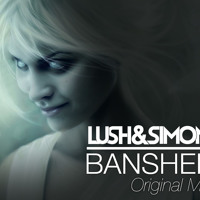 Lush & Simon - Banshee (Original Mix)