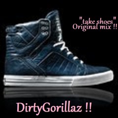 "Take Shoes" original mix by DirtyGorillaz !! "MoveYourAss"