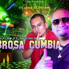 Syko Flow Ft Trucho G-Sabrosa Cumbia(prod.By Dj Luna El Decano Musical)