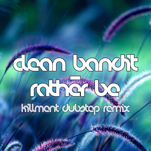 Clean Bandit - Rather Be (Killment Dubstep Remix)