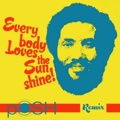 pOSH_"Everybody Loves The Sunshine REMIX"