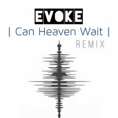 Can Heaven Wait (Remix) [FREE DOWNLOAD]