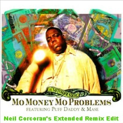 The Notorious B.I.G.- Mo Money Mo Problems (Neil Corcoran's Extended Remix Edit)