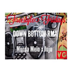 Down Bottom RMX (FREESTYLE FRIDAY) Murda Melo x Juju