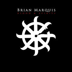 Brian Marquis - Burn The Bridge, Swim The River