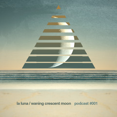 Waning Crescent Moon Podcast #001