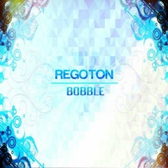 Regoton - Bobble [Free Download]