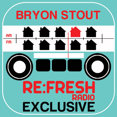 exclusive mix for reFRESH radio - [Bryon Stout]