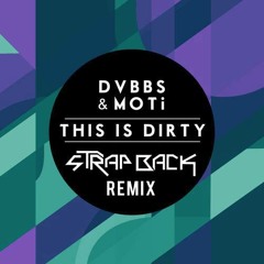 DVBBS & MOTi - This is Dirty [ sTrap Back Festival Trap Remix *FREE DL* ]