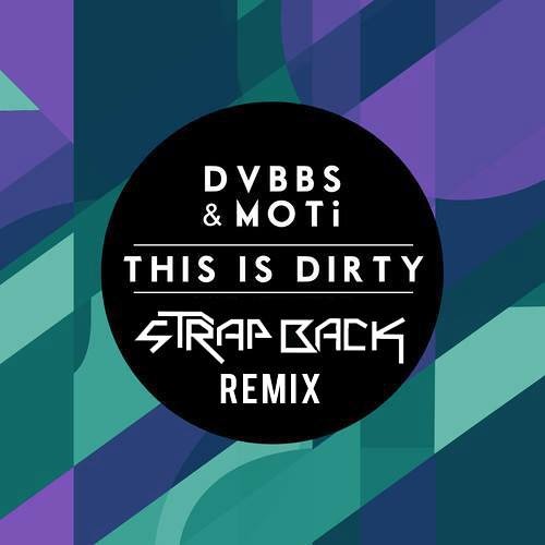 DVBBS & MOTi - This is Dirty [ sTrap Back Festival Trap Remix *FREE DL* ]