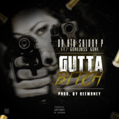 Gutta Bitch-Da Kid Skinny P Ft Gorejuss Gore