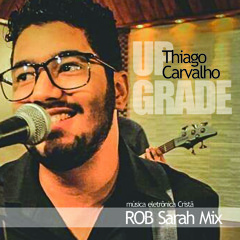 ROB Sarah feat. Thiago Carvalho - Up Grade (ROB  Sarah Mix) 19/06/14