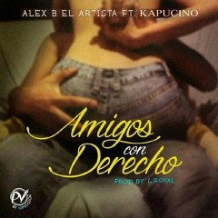 Alex B "El Lider" Ft. Kapuchino - Amigos con Derecho (Prod. By L'Royal)