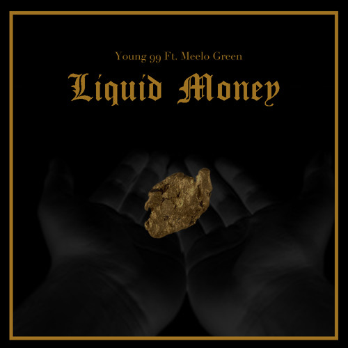 Liquid Money Part. 2 Young 99 ft Meelo Green (prod by Mike Wavvs)