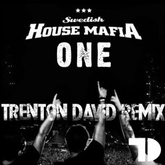 Swedish House Mafia - One (Trenton David Remix) **FREE DL**